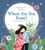 Where Are You From? - The Wonderful Story of Your Birth (Hardcover) - Karine Marie Amiot Photo