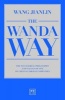 The Wanda Way - The Managerial Philosophy and Values of One of China's Largest Companies (Paperback, 2nd Revised edition) - Jianlin Wang Photo