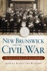 New Brunswick and the Civil War - The Brunswick Boys in the Great Rebellion (Paperback) - Joanne Hamilton Rajoppi Photo