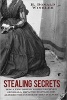 Stealing Secrets - How a Few Daring Women Deceived Generals, Impacted Battles, and Altered the Course of the Civil War (Paperback) - H Donald Winkler Photo