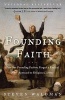 Founding Faith - How Our Founding Fathers Forged a Radical New Approach to Religious Liberty (Paperback) - Steven Waldman Photo