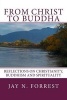 From Christ to Buddha - Reflections on Christianity, Buddhism, and Spirituality (Paperback) - Jay N Forrest Photo