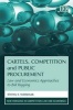 Cartels, Competition and Public Procurement - Law and Economics Approaches to Bid Rigging (Hardcover) - Stefan E Weishaar Photo