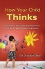 How Your Child Thinks - Give Your Child the Superpowers to Be a Happy, Healthy Person (Paperback) - Stephen Briers Photo