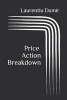 Price Action Breakdown - Exclusive Price Action Trading Approach to Financial Markets (Paperback) - Laurentiu Damir Photo