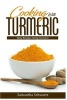 Cooking with Turmeric - Tasty Recipes Using Turmeric (Paperback) - Samantha Schwartz Photo