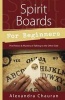 Spirit Boards for Beginners - The History and Mystery of Talking to the Other Side (Paperback) - Alexandra Chauran Photo