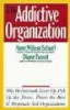 The Addictive Organization - Why We Overwork, Cover up, Pick up the Pieces, Please the Boss, and Perpetuate Sick Organizations (Paperback) - Anne Wilson Schaef Photo