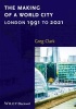 The Making of a World City - London 1991 to 2021 (Paperback) - Greg Clark Photo