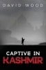 Captive in Kashmir (Paperback) - David Wood Photo