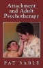 Attachment and Adult Psychotherapy (Hardcover) - Pat Sable Photo