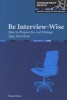 Be Interview-Wise - How to Prepare for and Manage Your Interviews (Paperback) - Brian McIvor Photo