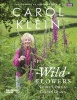 Wildflowers - Nature's Own to Garden Grown (Hardcover) - Carol Klein Photo