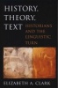 History, Theory, Text - Historians and the Linguistic Turn (Paperback, New) - Elizabeth A Clark Photo