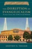 The Disruption of Evangelicalism - The Age of Torrey, Mott, McPherson and Hammond (Hardcover) - Geoffrey R Treloar Photo