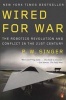 Wired for War - The Robotics Revolution and Conflict in the 21st Century (Paperback) - PW Singer Photo