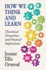 How We Think and Learn - Theoretical Perspectives and Practical Implications (Paperback) - Jeanne Ormrod Photo