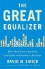 The Great Equalizer - How Main Street Capitalism Can Create an Economy for Everyone (Hardcover) - David Smick Photo