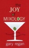 The Joy of Mixology - The Consummate Guide to the Bartender's Craft (Hardcover, 1st ed) - Gary Regan Photo