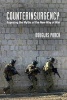 Counterinsurgency - Exposing the Myths of the New Way of War (Paperback, New) - Douglas Porch Photo