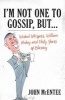 I'm Not One to Gossip, but... - Wicked Whispers, William Hickey and Forty Years of Blarney (Hardcover) - John McEntee Photo