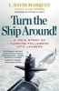 Turn the Ship Around! - A True Story of Building Leaders by Breaking the Rules (Paperback) - L David Marquet Photo