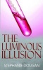 The Luminous Illusion (Paperback) - Stephanie Dougan Photo