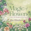 The Magic of Flowers - A Guide to Their Metaphysical Uses and Properties (Paperback) - Tess Whitehurst Photo