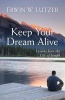 Keep Your Dream Alive - Lessons from the Life of Joseph (Paperback) - Erwin Lutzer Photo