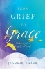 From Grief to Grace - The Journey from Tragedy to Triumph (Paperback) - Jeannie Ewing Photo