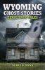 Wyoming Ghost Stories - Eerie True Tales (Paperback) - Debra D Munn Photo