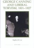 George Canning and Liberal Toryism, 1801-27 (Hardcover) - Stephen M Lee Photo