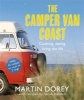 The Camper Van Coast - Cooking, Eating, Living the Life (Paperback) - Martin Dorey Photo