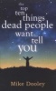 The Top Ten Things Dead People Want to Tell You (Paperback) - Mike Dooley Photo