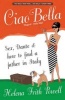 Ciao Bella - Sex, Dante and How to Find Your Father in Italy (Paperback) - Helena Frith Powell Photo