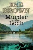 Murder at the Loch - A Traditional Murder Mystery Set in 1950s Scotland (Large print, Hardcover, Large type edition) - Eric Brown Photo