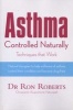 Asthma Controlled Naturally (Paperback) - Ron Roberts Photo