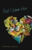 But I Love Him (Paperback) - Amanda Grace Photo