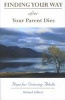 Finding Your Way After Your Parent Dies - Hope for Grieving Adults (Paperback) - Richard Gilbert Photo