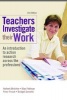 Teachers Investigate Their Work - An Introduction to Action Research Across the Professions (Paperback, 2nd Revised edition) - Herbert Altrichter Photo