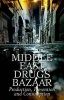Middle East Drugs Bazaar - Production, Prevention and Consumption (Paperback) - Philip Robins Photo