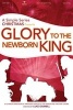 Glory to the Newborn King Choral Book (Paperback) - Luke Gambill Photo