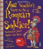 You Wouldn't Want to be A Roman Soldier (Paperback, Extended Ed) - David Stewart Photo