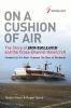 On a Cushion of Air - The Story of Hoverlloyd and the Cross-Channel Hovercraft (Paperback) - Robin Paine Photo