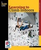 Learning to Climb Indoors (Paperback, 2nd Revised edition) - Eric J Horst Photo