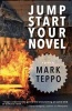 Jumpstart Your Novel (Paperback) - Mark Teppo Photo