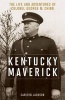 Kentucky Maverick - The Life and Adventures of Colonel George M. Chinn (Hardcover) - Carlton Jackson Photo