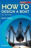 How to Design a Boat - Sail and Power (Paperback, 4th Revised edition) - John Teale Photo