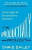 The Productivity Project - Proven Ways to Become More Awesome (Paperback) - Chris Bailey Photo