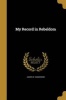 My Record in Rebeldom (Paperback) - James M Sanderson Photo